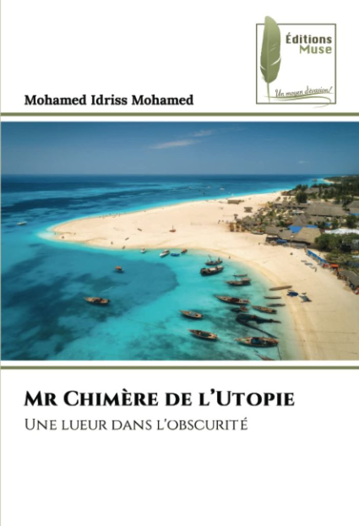 Couverture du livre « MR CHIMERE DE L'UTOPIE - UNE LUEUR DANS L'OBSCURITE » de Mohamed Idriss, librairie Les Contes Infusés à Corte