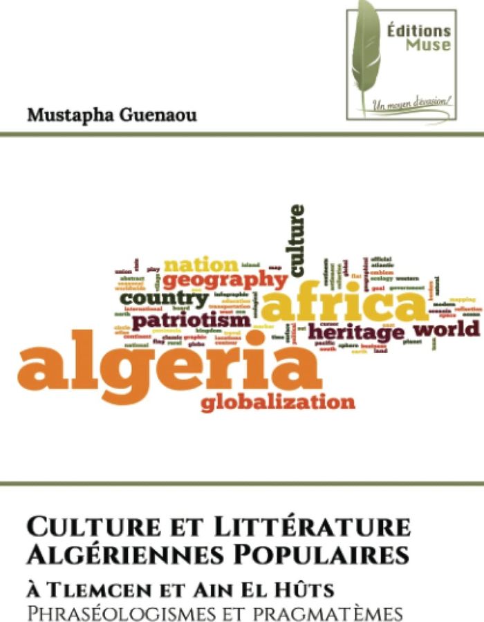 Couverture du livre « CULTURE ET LITTERATURE ALGERIENNES POPULAIRES - A TLEMCEN ET AIN EL HUTS PHRASEOLOGISMES ET PRAGMATE », librairie Les Contes Infusés à Corte