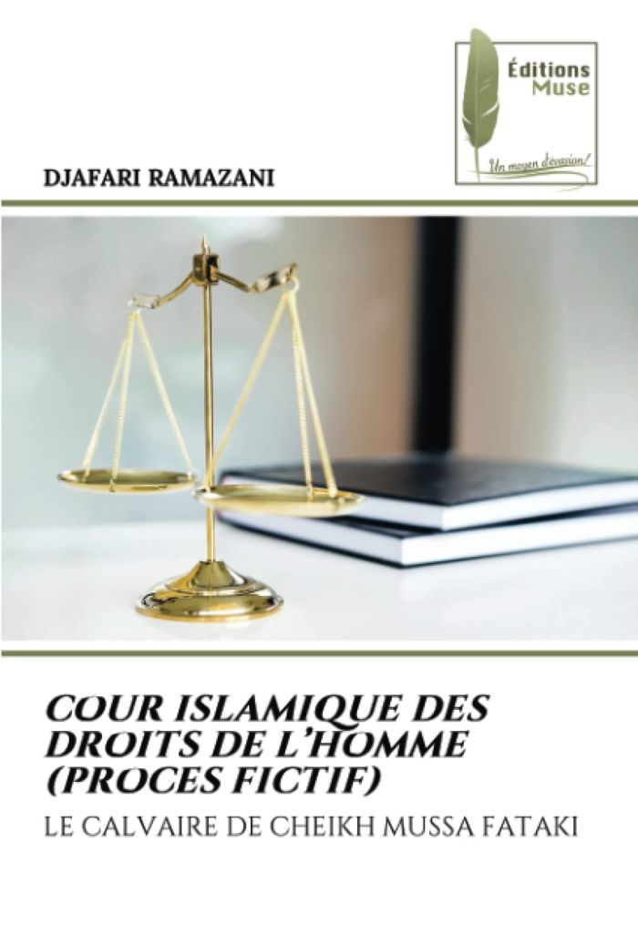 Couverture du livre « COUR ISLAMIQUE DES DROITS DE L'HOMME (PROCES FICTIF) - LE CALVAIRE DE CHEIKH MUSSA FATAKI » de Djafari Ramazani, librairie Les Contes Infusés à Corte