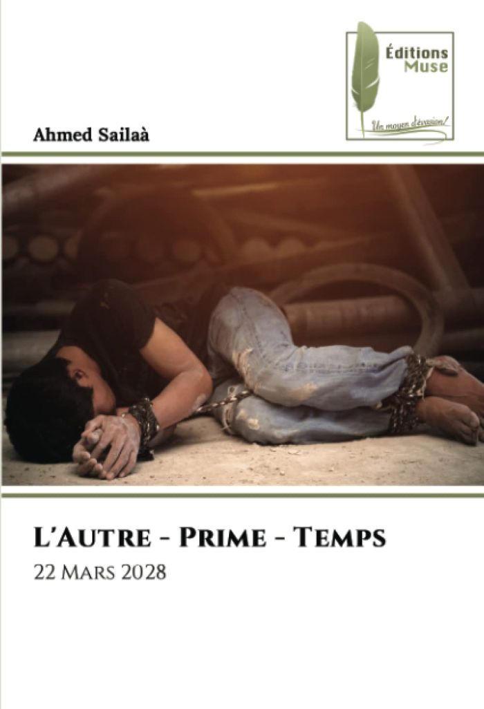 Couverture du livre « L'AUTRE - PRIME - TEMPS - 22 MARS 2028 » de Ahmed Sailaa, librairie Les Contes Infusés à Corte