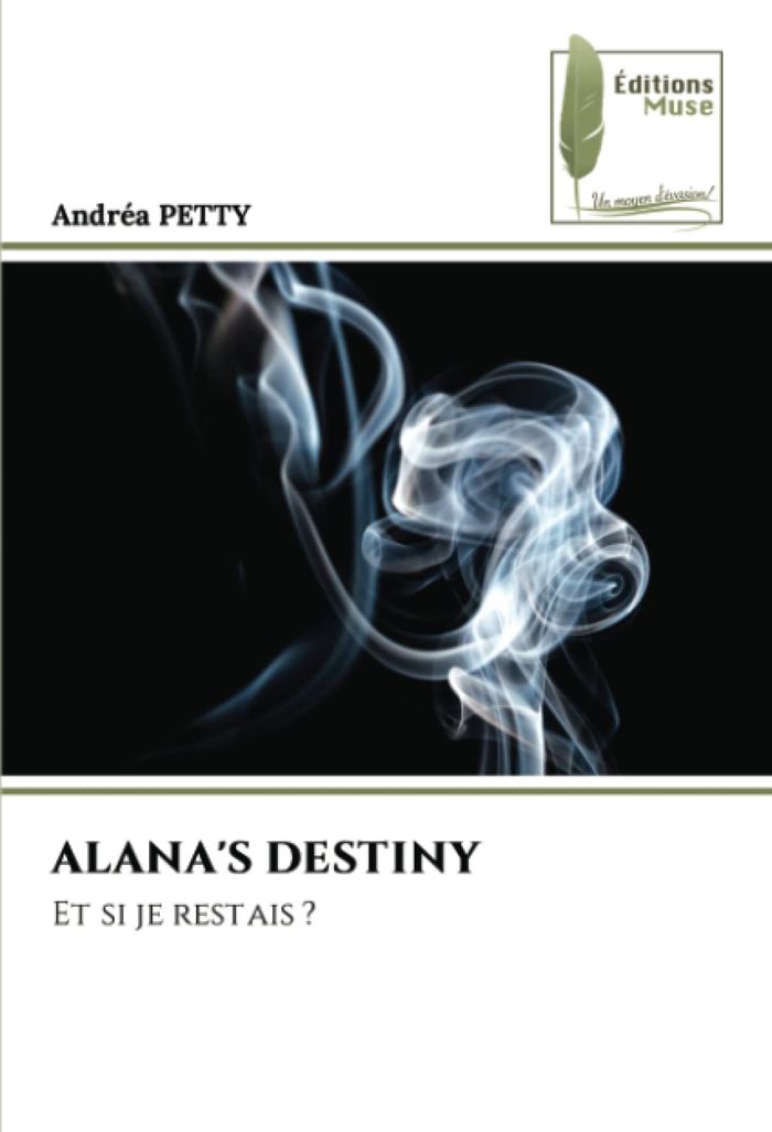 Couverture du livre « ALANA'S DESTINY - ET SI JE RESTAIS ? » de Andrea Petty, librairie Les Contes Infusés à Corte