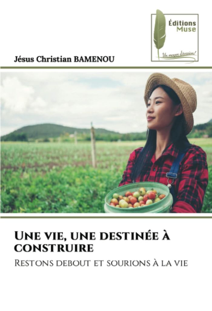 Couverture du livre « UNE VIE, UNE DESTINEE A CONSTRUIRE - RESTONS DEBOUT ET SOURIONS A LA VIE » de Bamenou J C., librairie Les Contes Infusés à Corte