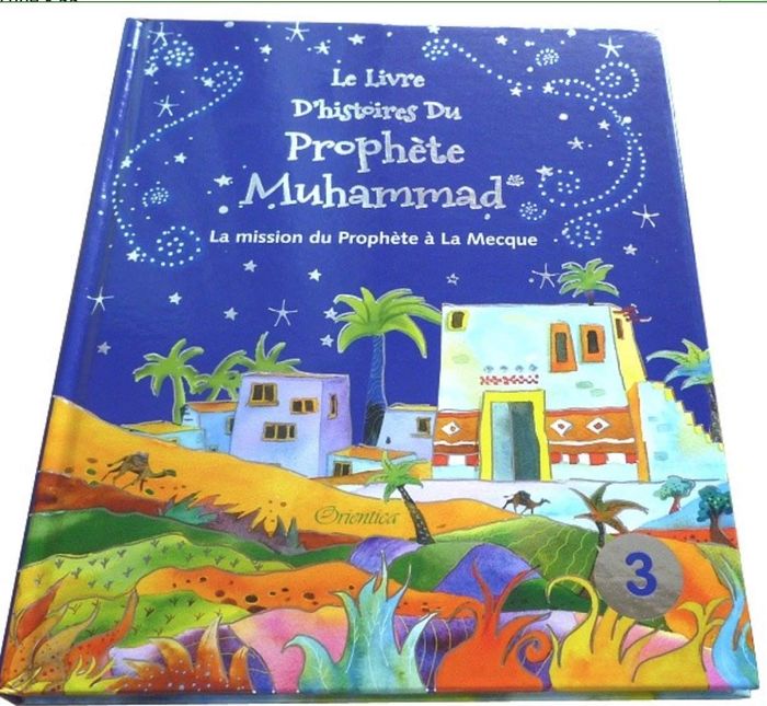 Couverture du livre « LE LIVRE D'HISTOIRES DU PROPHETE MUHAMMAD (CARTONNE) - TOME 3 : LA MISSION DU PROPHETE A LA MECQUE » de Khan Saniyasnain, librairie Les Contes Infusés à Corte