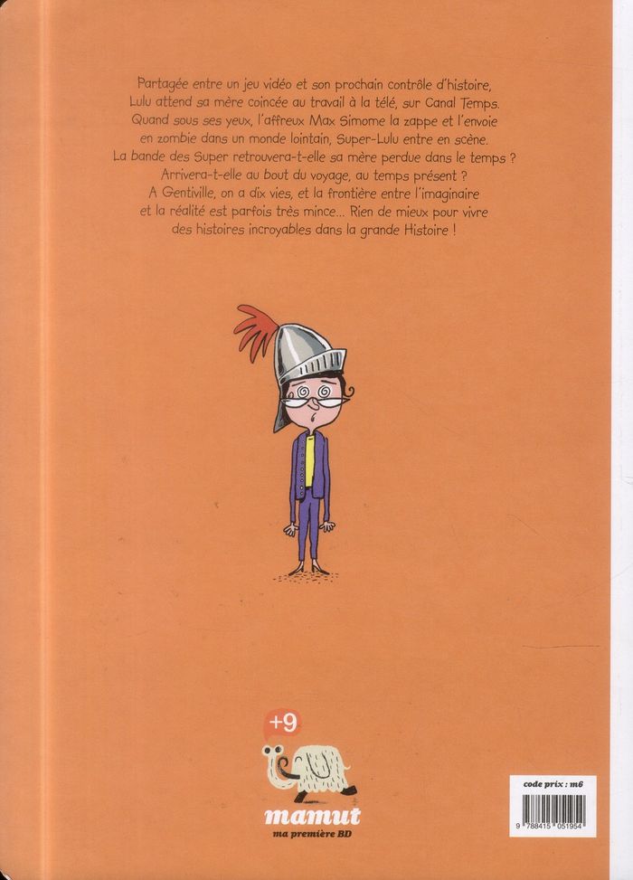 Quatrième de couverture de « LA BANDE DES SUPER TOME 2 - MA MERE EST PERDUE DANS LE TEMPS »