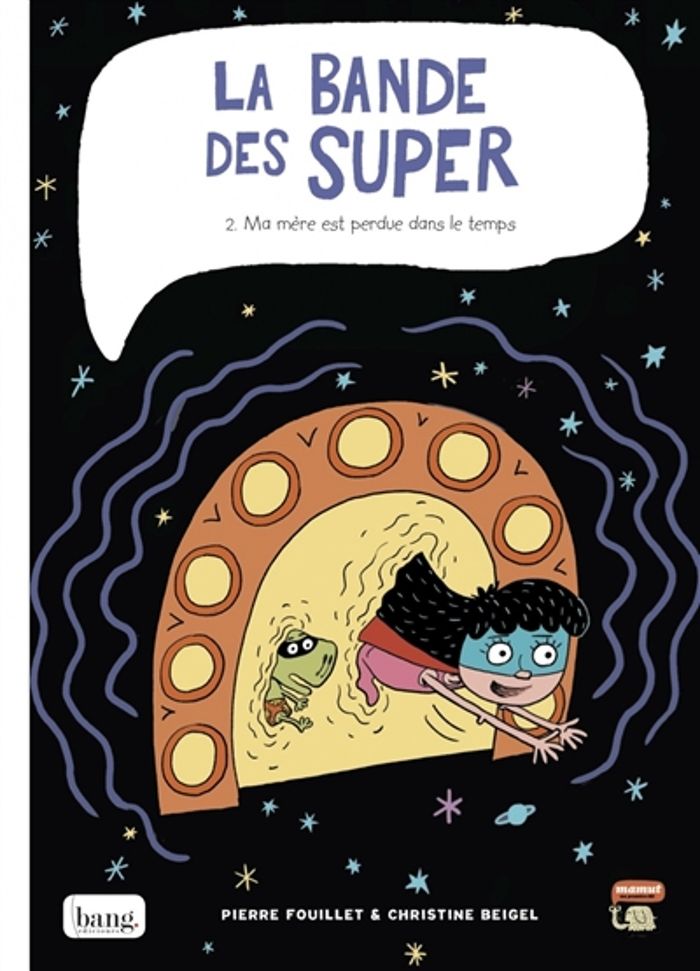 Couverture du livre « LA BANDE DES SUPER TOME 2 - MA MERE EST PERDUE DANS LE TEMPS » de Beigel/fouillet, librairie Les Contes Infusés à Corte