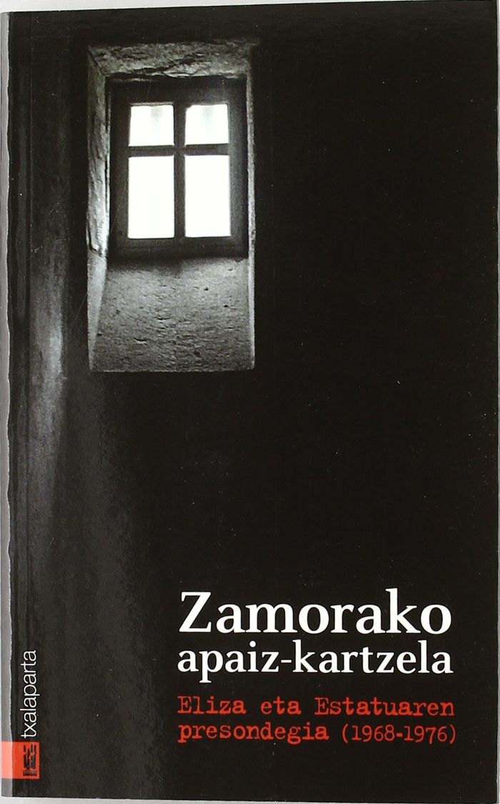 Couverture du livre « ZAMORAKO APAIZ-KARTZELA - ELIZA ETA ESTATUAREN PRESONDEGIA 1968-1976 » de Zelaieta, (coo Angel, librairie Les Contes Infusés à Corte