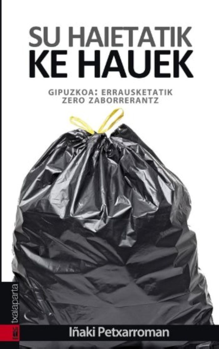 Couverture du livre « SU HAIETATIK KE HAUEK - GIPUZKOA: ERRAUSKETATIK ZERO ZABORRERANTZ », librairie Les Contes Infusés à Corte