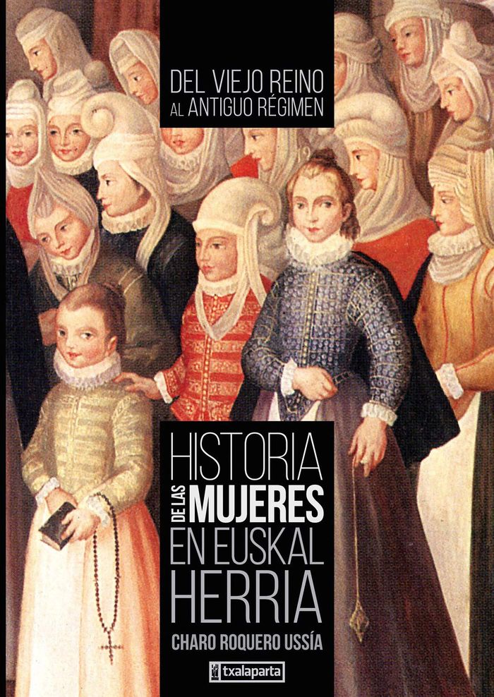 Couverture du livre « HISTORIA DE LAS MUJERES EN EUSKAL HERRIA II - DEL VIEJO REINO AL ANTIGUO REGIMEN » de Ussia Roquero, Charo, librairie Les Contes Infusés à Corte