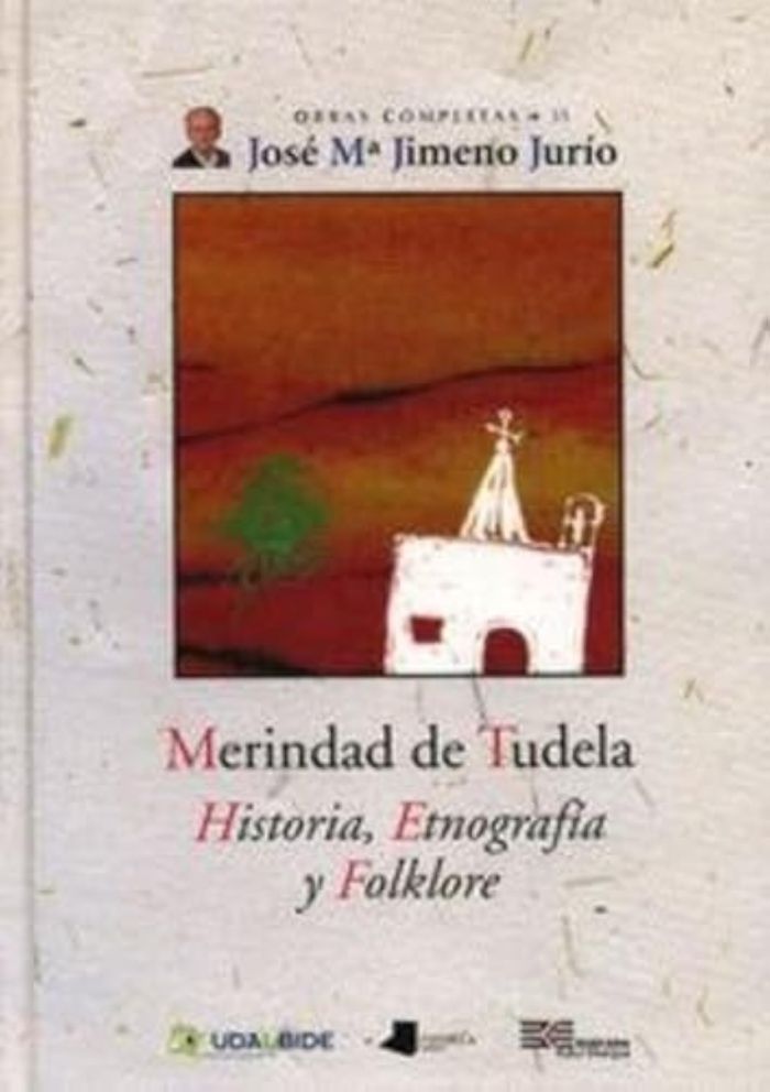 Couverture du livre « MERINDAD DE TUDELA - HISTORIA, ETNOGRAFIA Y FOLKLORE » de Jurio Jimeno, M Jose, librairie Les Contes Infusés à Corte