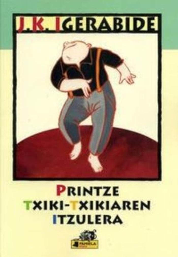 Couverture du livre « PRINTZE TXIKI-TXIKIAREN ITZULERA » de Igerabide, Kruz Juan, librairie Les Contes Infusés à Corte