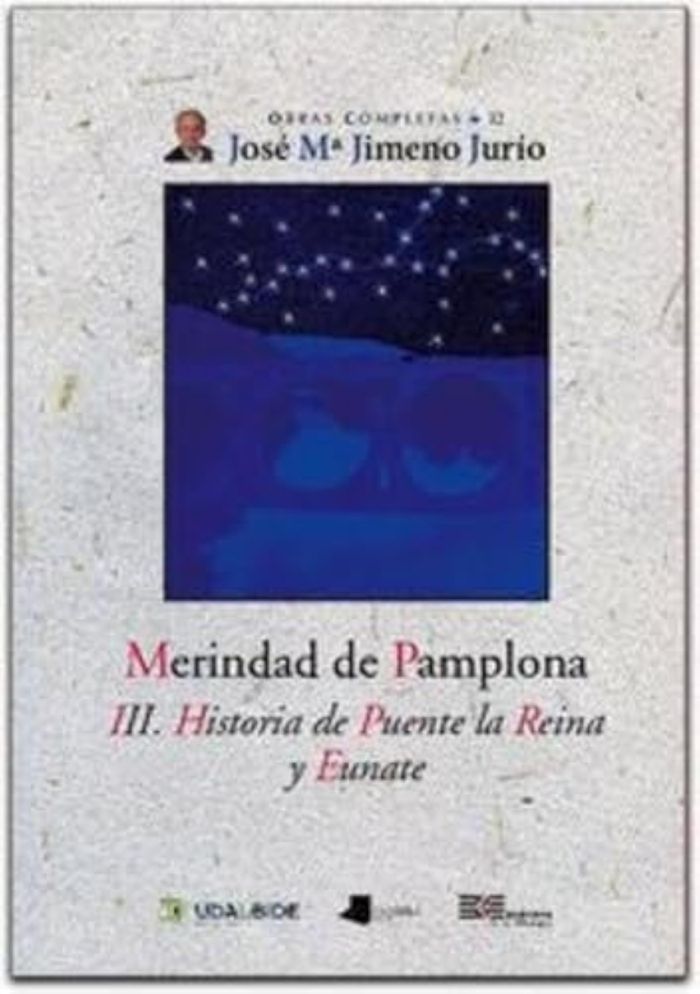 Couverture du livre « MERINDAD DE PAMPLONA III - HISTORIA DE PUENTE LA REINA Y EUNATE » de Jurio Jimeno, M Jose, librairie Les Contes Infusés à Corte