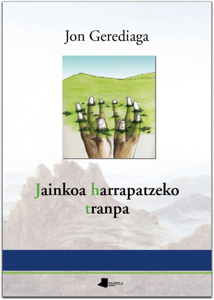 Couverture du livre « JAINKOA HARRAPATZEKO TRANPA » de Gerediaga, Jon, librairie Les Contes Infusés à Corte