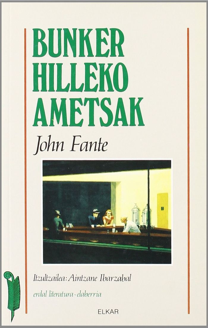 Couverture du livre « BUNKER HILLEKO AMETSAK » de Fante, John, librairie Les Contes Infusés à Corte