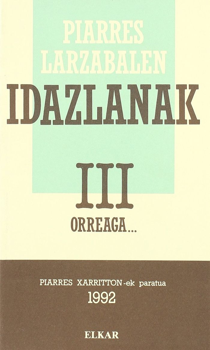 Couverture du livre « PIARRES LARZABALEN IDAZLANAK III - ORREAGA... » de Xarriton, Piarres, librairie Les Contes Infusés à Corte