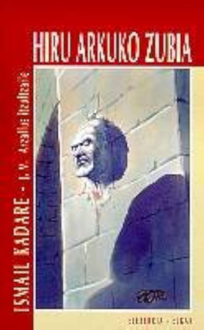 Couverture du livre « HIRU ARKUKO ZUBIA » de Kadare, Ismail, librairie Les Contes Infusés à Corte
