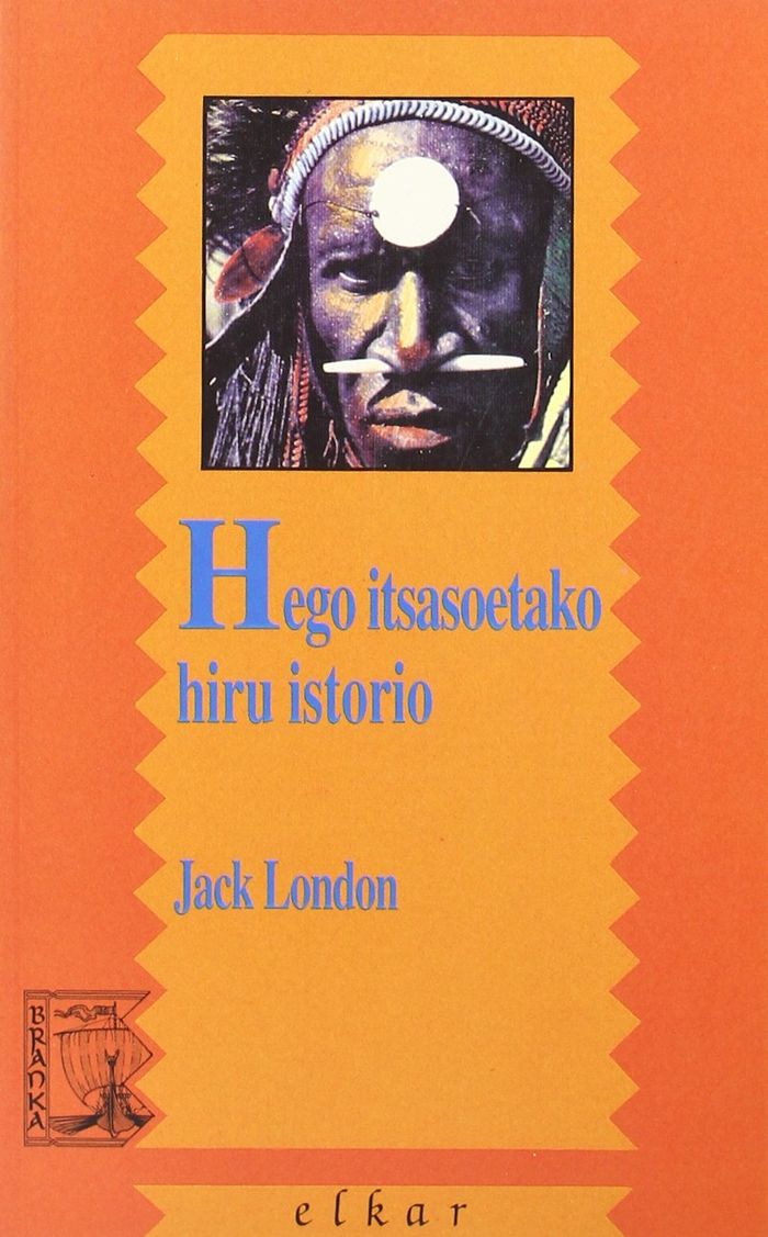 Couverture du livre « HEGO ITSASOETAKO HIRU ISTORIO » de London, Jack, librairie Les Contes Infusés à Corte