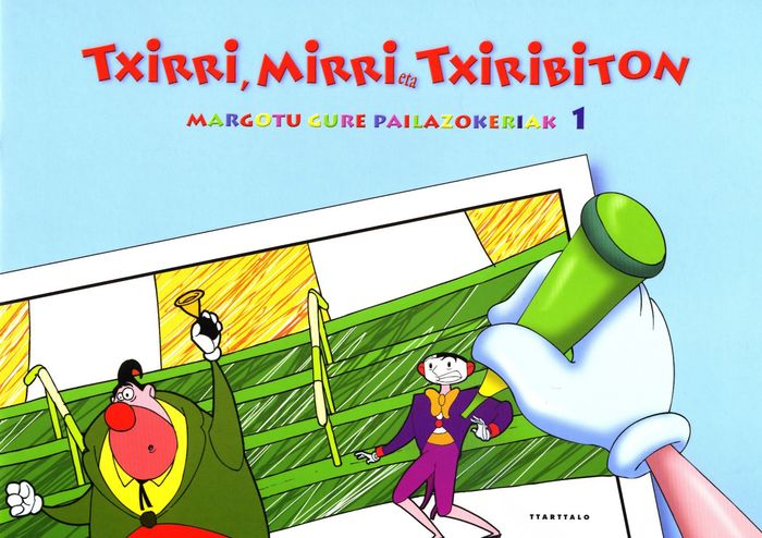 Couverture du livre « MARGOTU GURE PAILAZOKERIAK 1 - TXIRRI, MIRRI ETA TXIRIBITON » de Txirri, Mirri Eta Tx, librairie Les Contes Infusés à Corte