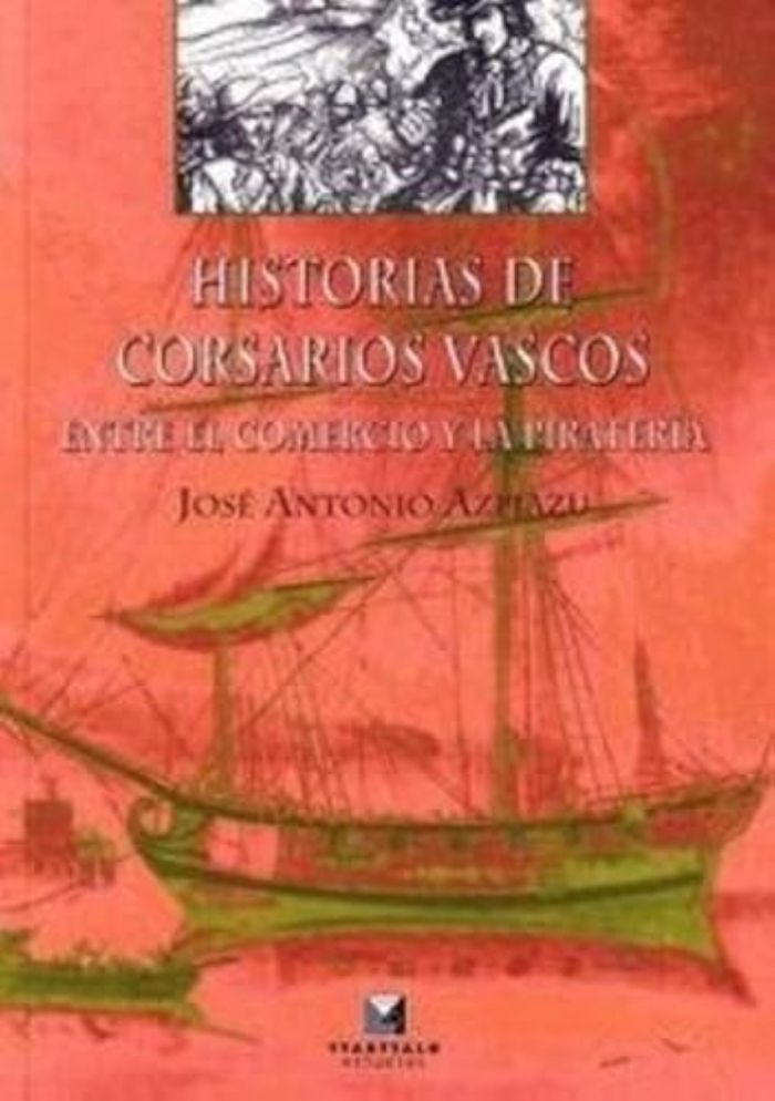 Couverture du livre « HISTORIAS DE CORSARIOS VASCOS » de Azpiazu, Antoni Jose, librairie Les Contes Infusés à Corte
