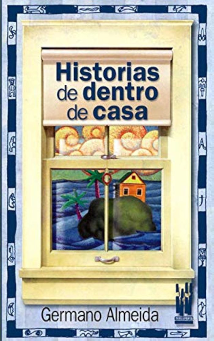 Couverture du livre « HISTORIAS DE DENTRO DE CASA » de Almeida, Germano, librairie Les Contes Infusés à Corte