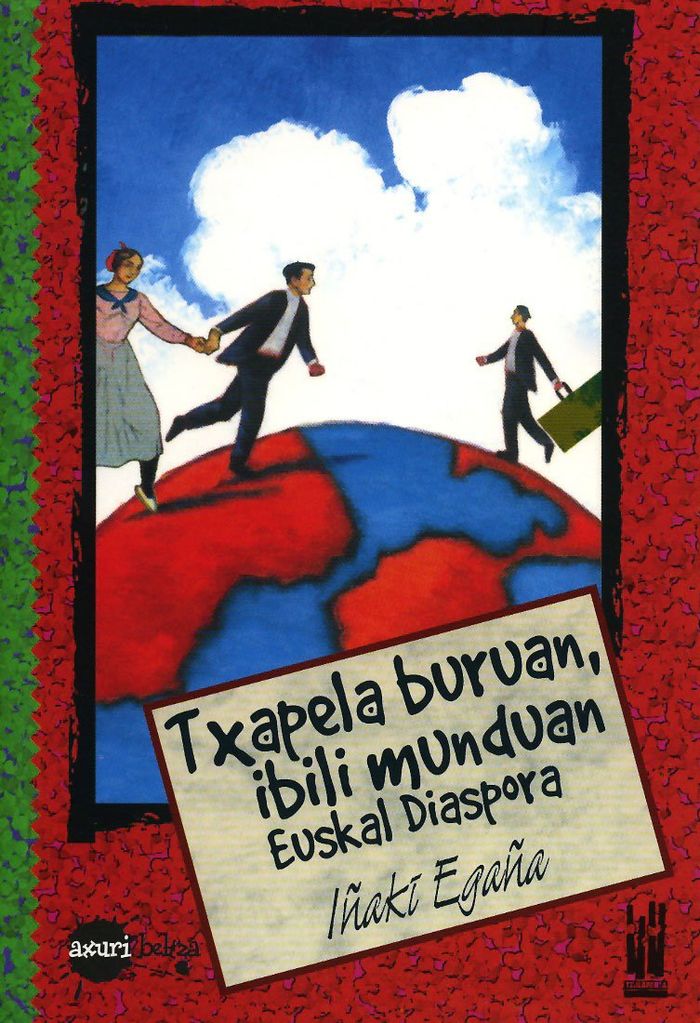 Couverture du livre « TXAPELA BURUAN, IBILI MUNDUAN » de Egaya, Iyaki, librairie Les Contes Infusés à Corte