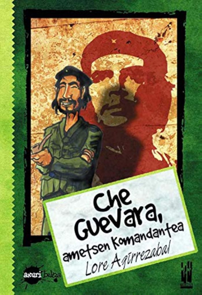Couverture du livre « CHE GUEVARA, AMETSEN KOMANDANTEA » de Agirrezabal, Lore, librairie Les Contes Infusés à Corte