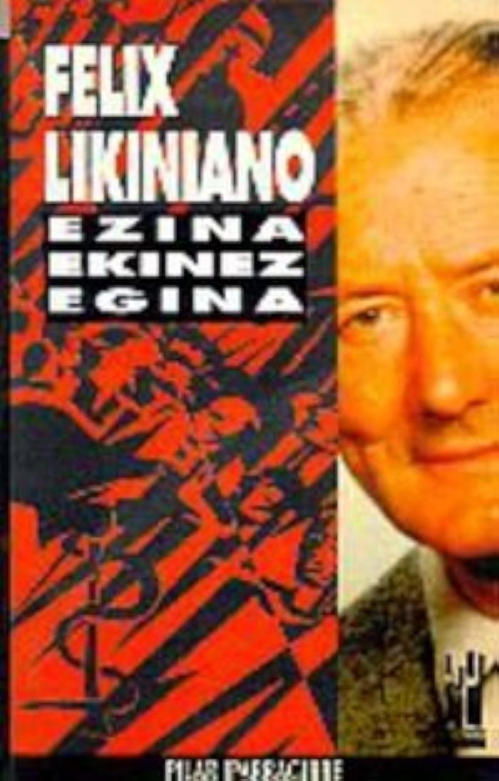 Couverture du livre « FELIX LIKINIANO EZINA EKINEZ EGINA » de Iparraguirre, Pilar, librairie Les Contes Infusés à Corte