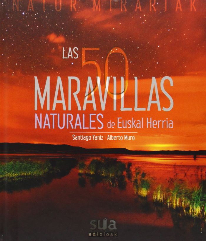 Couverture du livre « 50 MARAVILLAS NATURALES DE EUSKAL HERRIA, LAS » de Yaniz, Santiago, librairie Les Contes Infusés à Corte