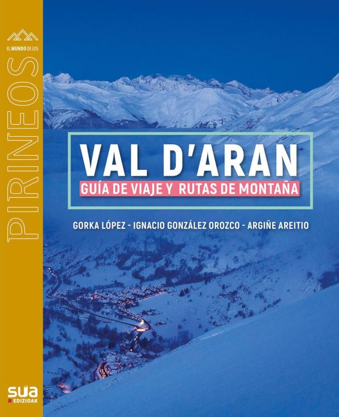 Couverture du livre « VAL D'ARAN - GUIA DE VIAJE Y RUTAS DE MONTAYA » de Lopez, Gorka, librairie Les Contes Infusés à Corte