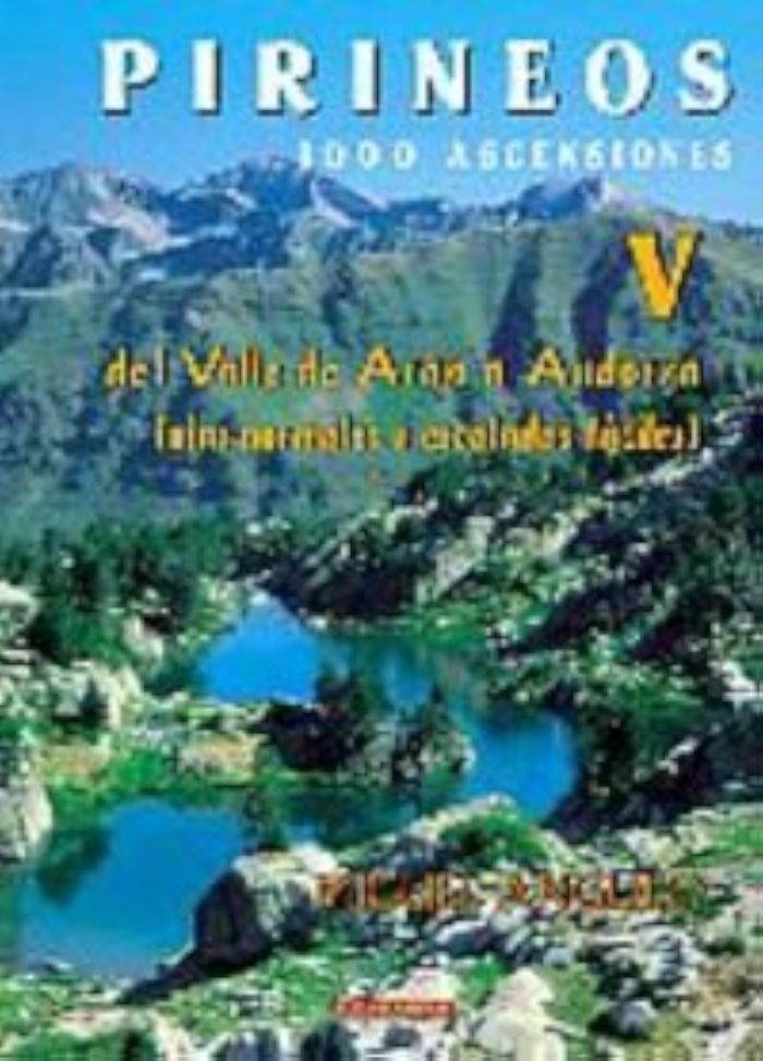 Couverture du livre « PIRINEOS V - DEL VALLE DE ARAN A ANDORRA » de Angulo, Miguel, librairie Les Contes Infusés à Corte