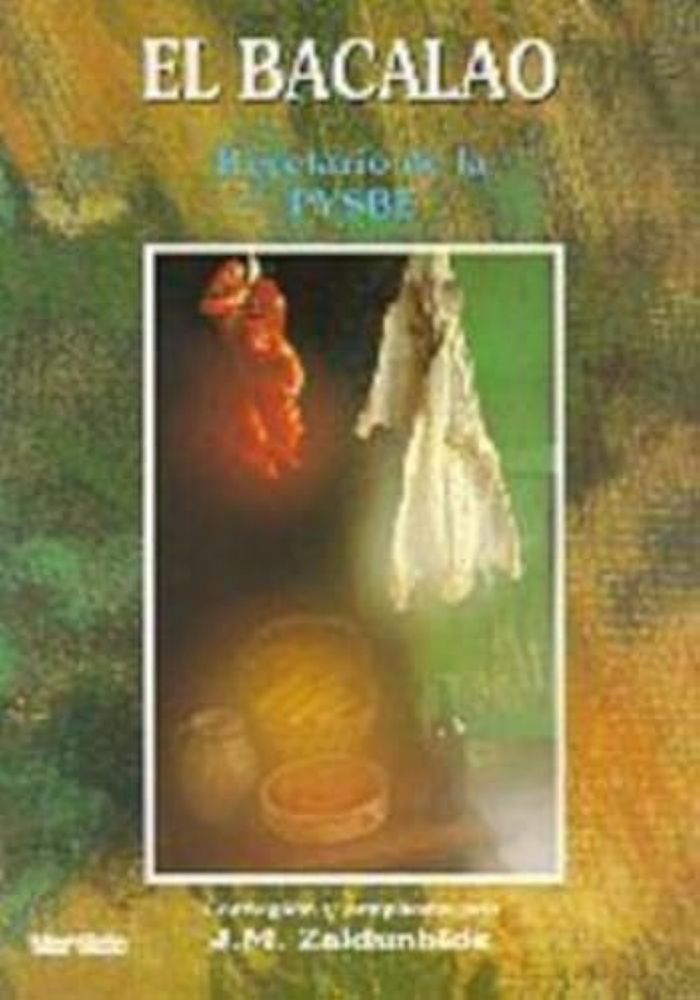 Couverture du livre « BACALAO, EL - RECETARIO DE LA PYSBE » de Zaldunbide, M. Juan, librairie Les Contes Infusés à Corte