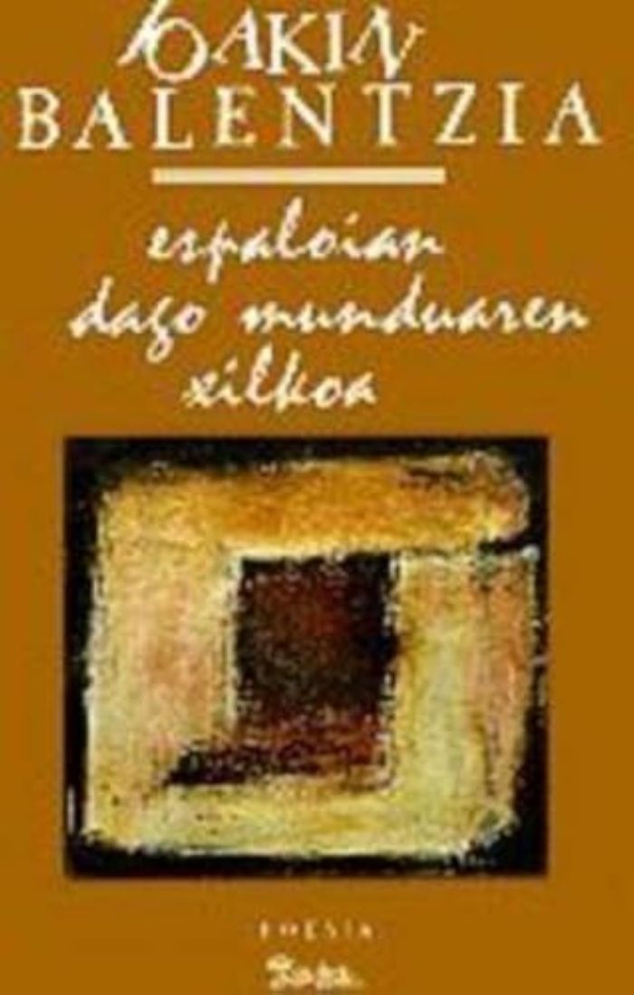 Couverture du livre « ESPALOIAN DAGO MUNDUAREN XILKOA » de Balentzia, J., librairie Les Contes Infusés à Corte