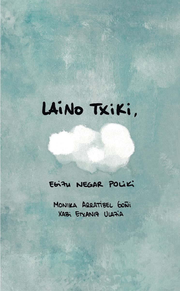 Couverture du livre « LAINO TXIKI, EGIZU NEGAR POLIKI » de Goyi Arratibel, Moni, librairie Les Contes Infusés à Corte