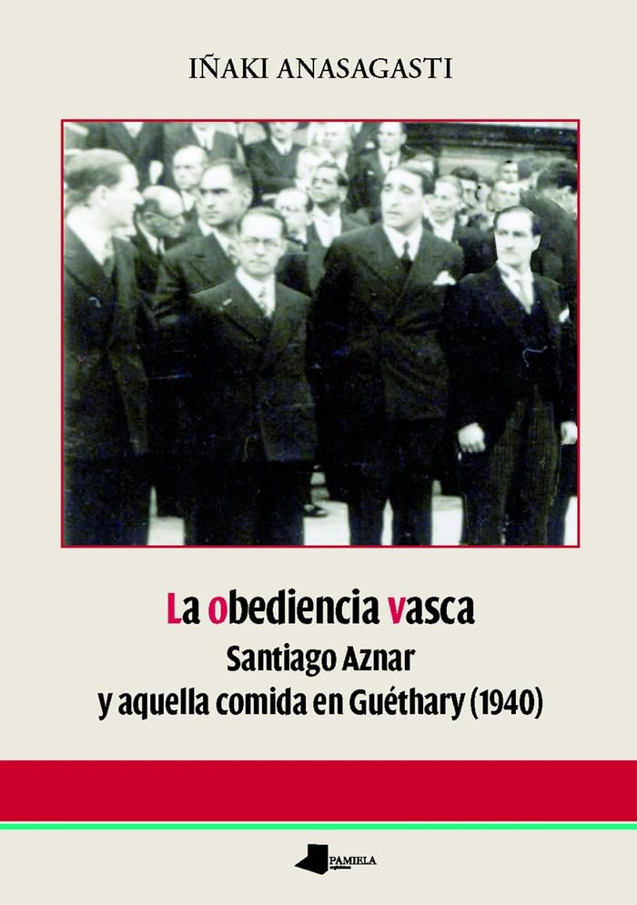 Couverture du livre « OBEDIENCIA VASCA, LA - SANTIAGO AZNAR Y AQUELLA COMIDA EN GUETHARY » de Olabeaga Anasagasti, librairie Les Contes Infusés à Corte