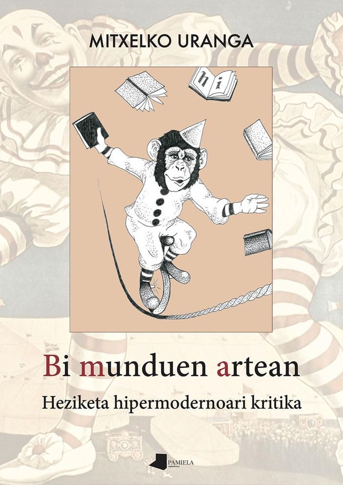 Couverture du livre « BI MUNDUEN ARTEAN - HEZIKETA HIPERMODERNOARI KRITIKA » de Alvarez Uranga, Mitx, librairie Les Contes Infusés à Corte