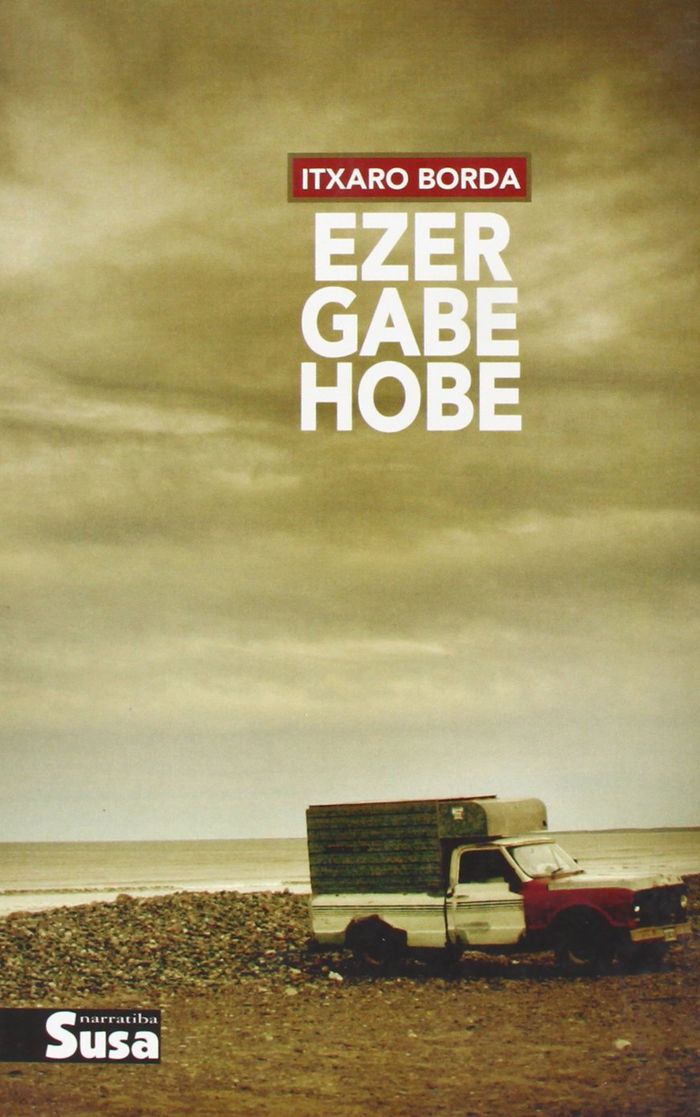 Couverture du livre « EZER GABE HOBE » de Borda, Itxaro, librairie Les Contes Infusés à Corte
