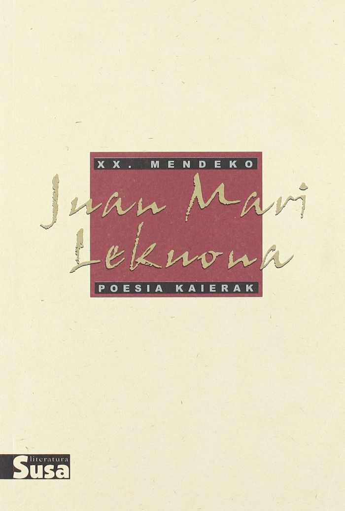 Couverture du livre « JUAN MARI LEKUONA - XX.MENDEKO POESIA KAIERAK » de Lekuona, Mari Juan, librairie Les Contes Infusés à Corte