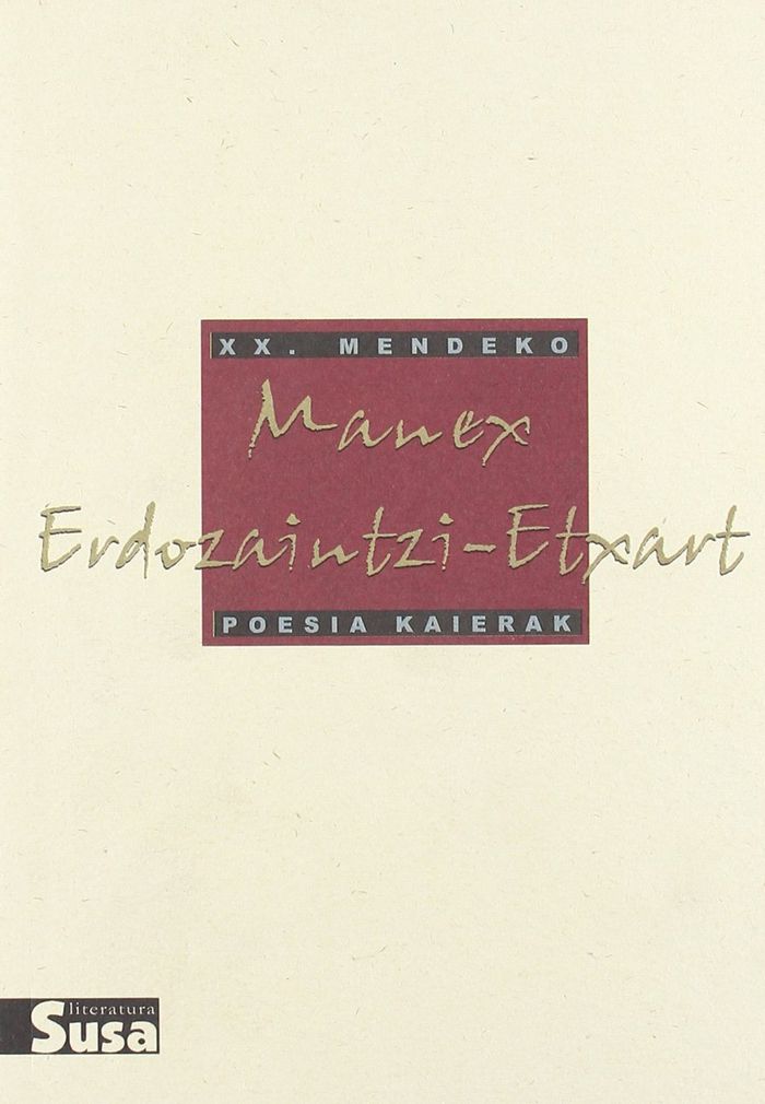 Couverture du livre « MANEX ERDOZAINTZI-ETXART - XX.MENDEKO POESIA KAIERAK » de Erdozaintzi-Etxart, librairie Les Contes Infusés à Corte