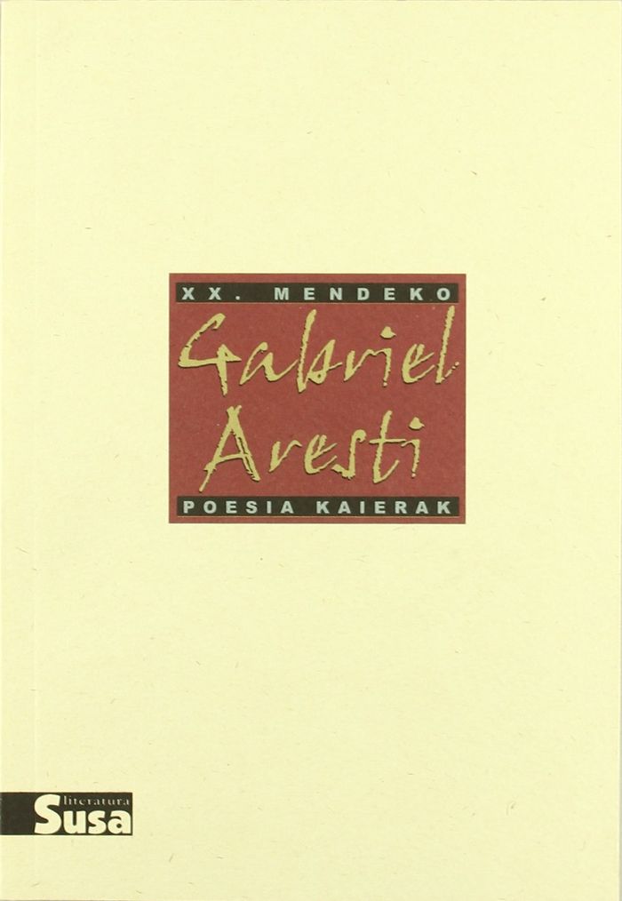 Couverture du livre « GABRIEL ARESTI - XX.MENDEKO POESIA KAIERAK » de Aresti, Gabriel, librairie Les Contes Infusés à Corte