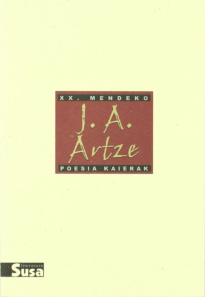 Couverture du livre « J.A. ARTZE - XX.MENDEKO POESIA KAIERAK » de Artze, Josanton, librairie Les Contes Infusés à Corte