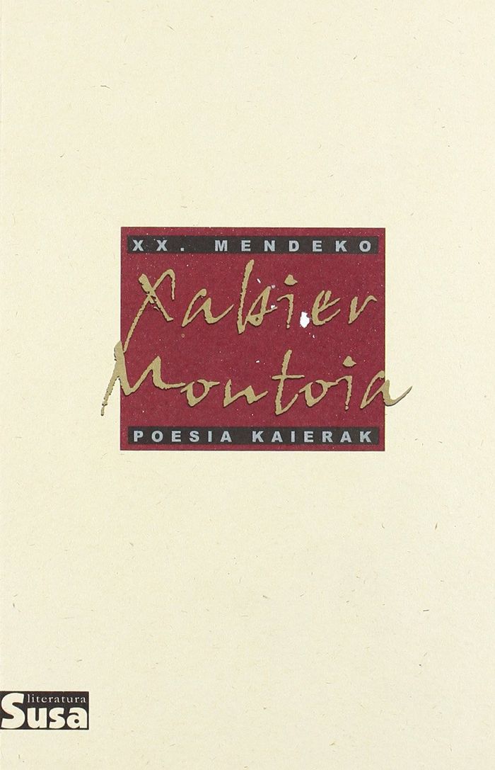 Couverture du livre « XABIER MONTOIA - XX.MENDEKO POESIA KAIERAK » de Montoia, Xabier, librairie Les Contes Infusés à Corte