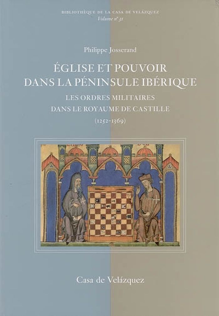 Couverture du livre « EGLISE ET POUVOIR DANS LA PENISULE IBERIQUE. LES ORDRES MILITAIRES DANS LE ROYAUME DE CASTILLE (1252 » de Philipe Josserand, librairie Les Contes Infusés à Corte