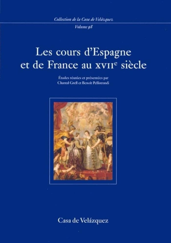 Couverture du livre « LES COURS D'ESPAGNE ET DE FRANCE AU XVIIE SIECLE » de Chantal Grell, librairie Les Contes Infusés à Corte