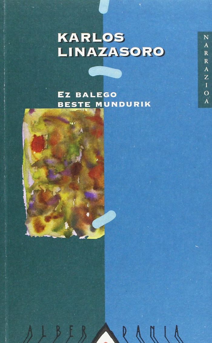 Couverture du livre « EZ BALEGO BESTE MUNDURIK » de Linazasoro, Karlos, librairie Les Contes Infusés à Corte