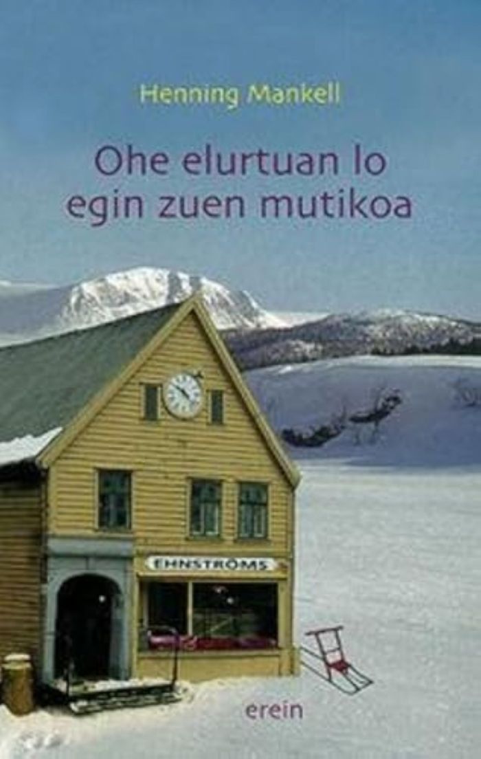 Couverture du livre « OHE ELURTUAN LO EGIN ZUEN MUTIKOA » de Mankell, Henning, librairie Les Contes Infusés à Corte