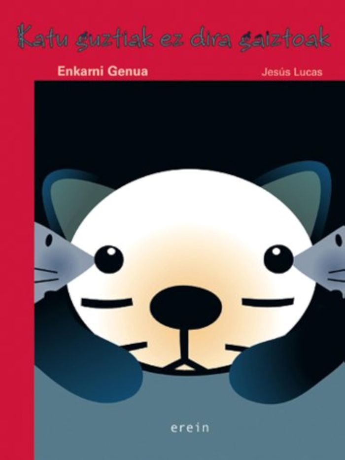 Couverture du livre « KATU GUZTIAK EZ DIRA GAIZTOAK » de Genua, Enkarni, librairie Les Contes Infusés à Corte