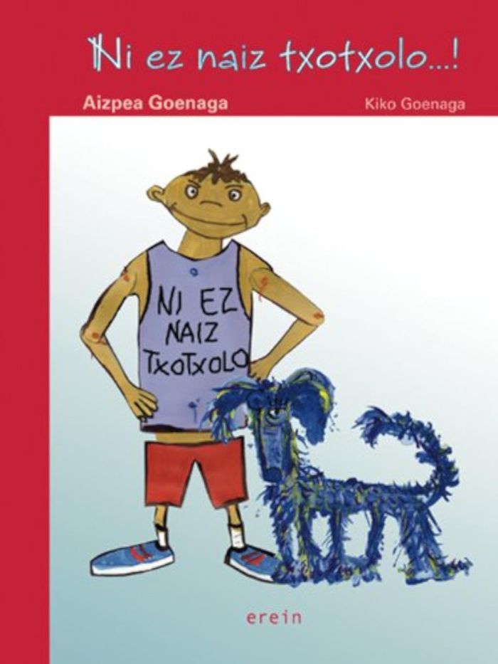 Couverture du livre « NI EZ NAIZ TXOTXOLO...! » de Goenaga, Aizpea, librairie Les Contes Infusés à Corte