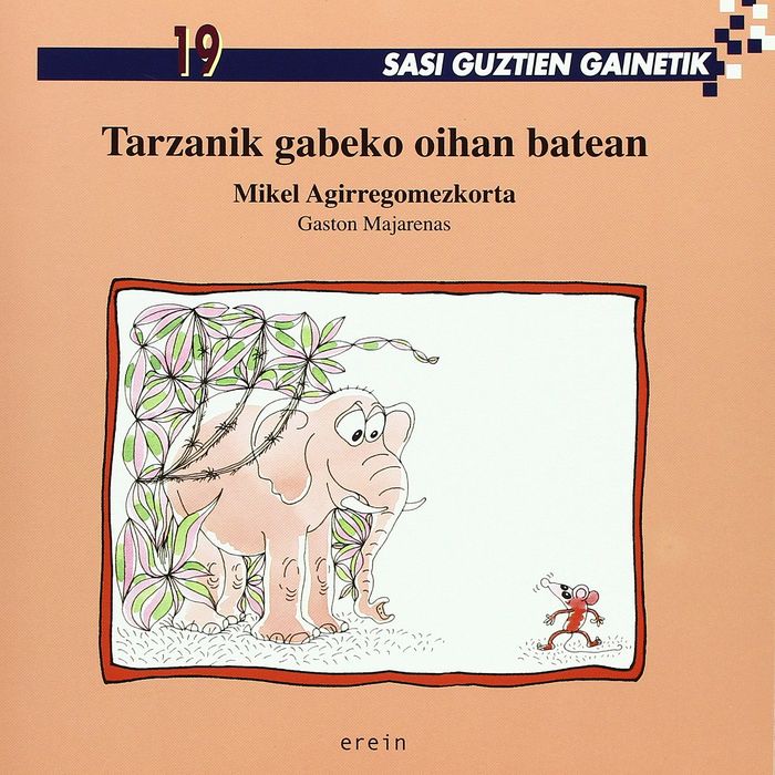 Couverture du livre « SASI GUZTIEN GAINETIK 19 - TARZANIK GABEKO OIHAN BATEAN » de Cas Agirregomezkorta, librairie Les Contes Infusés à Corte