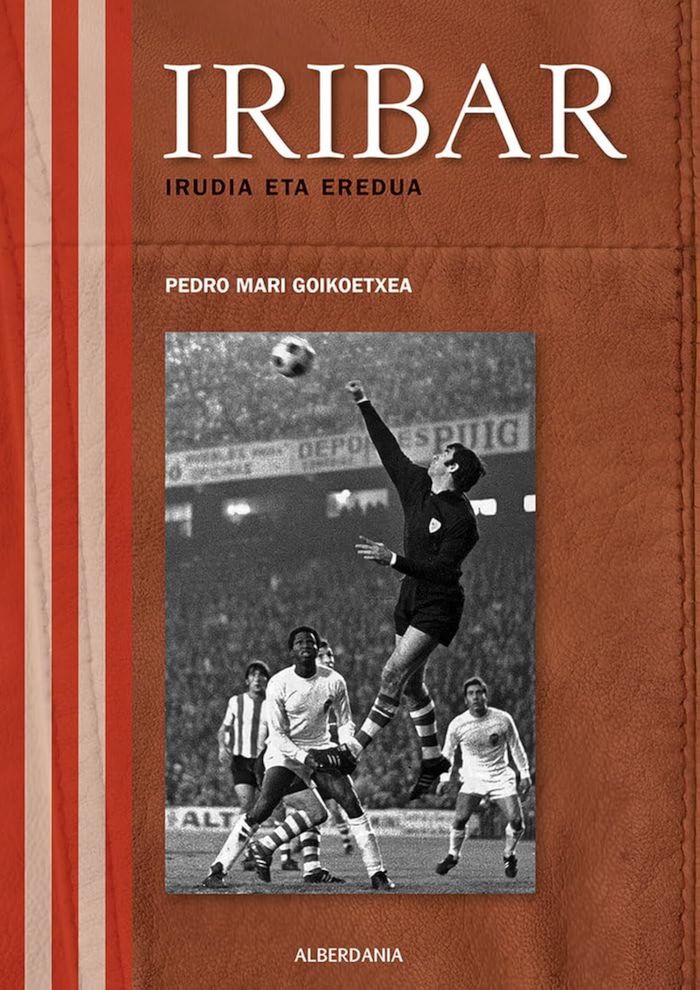 Couverture du livre « IRIBAR - IRUDIA ETA EREDUA » de Goikoetxea, Ma Pedro, librairie Les Contes Infusés à Corte
