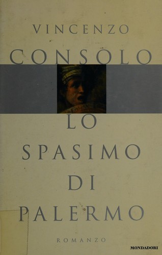 Couverture du livre « LO SPASIMO DI PALERMO » de Vincenz Consolo, librairie Les Contes Infusés à Corte