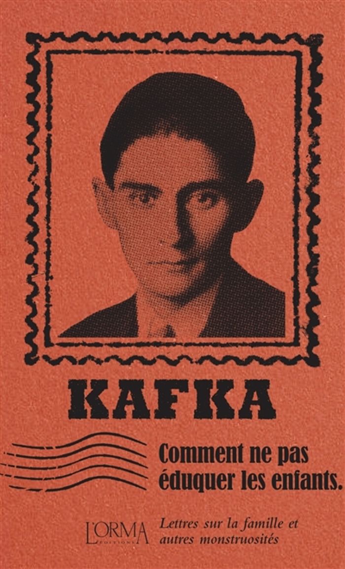 Couverture du livre « Comment ne pas éduquer les enfants : lettres sur la famille et autres monstruosités » de Franz Kafka, librairie Les Contes Infusés à Corte